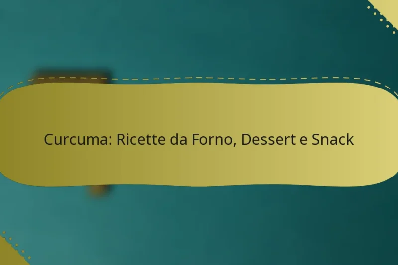 Curcuma: Ricette da Forno, Dessert e Snack