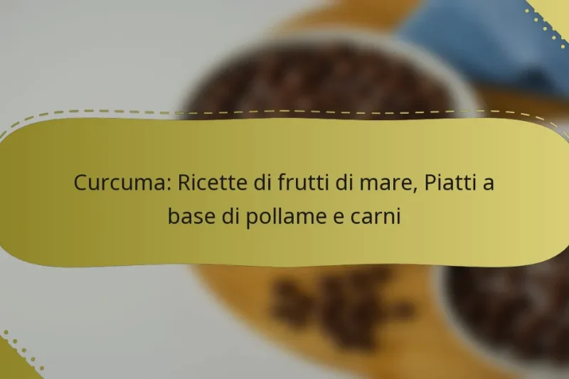 Curcuma: Ricette di frutti di mare, Piatti a base di pollame e carni